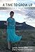 A Time to Grow Up -- A Daughter's Grief Memoir by Larada Horner-Miller