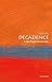Decadence: A Very Short Introduction (Very Short Introductions)