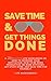 Productivity: Save Time & Get Things Done: A 30-minute Life Hacks Book on Productivity, Time Management, Goal Setting and Getting Things Done. (The 30' ... books to do better and feel better 1)