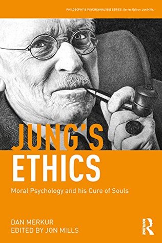 Jung's Ethics: Moral Psychology and his Cure of Souls (Philosophy and Psychoanalysis)