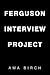 Ferguson Interview Project