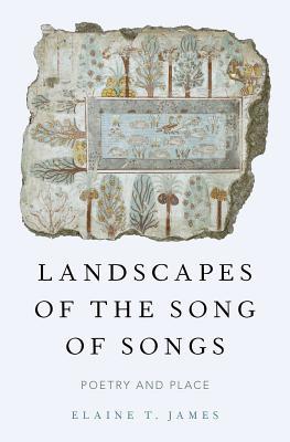 Landscapes of the Song of Songs: Poetry and Place (Hardcover)