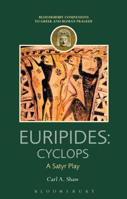 Euripides: Cyclops: A Satyr Play (Companions to Greek and Roman Tragedy)