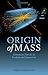 The Origin of Mass: Elementary Particles and Fundamental Symmetries