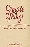 Simple Things: Becoming A Godly Woman In An Ungodly World