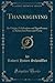 Thanksgiving (Classic Reprint): Its Origin, Celebration and Significance as Related in Prose and Verse