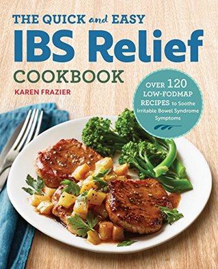 The Quick & Easy IBS Relief Cookbook: Over 120 Low-FODMAP Recipes to Soothe Irritable Bowel Syndrome Symptoms (Kindle Edition)