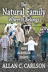 The Natural Family Where it Belongs: New Agrarian Essays (Marriage and Family Studies Series)