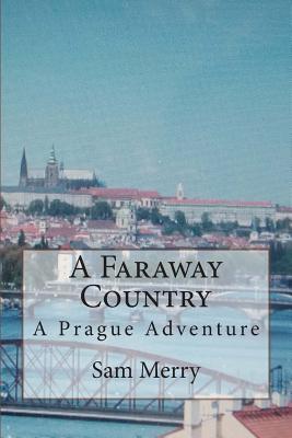 A Faraway Country: Adventure in Prague