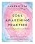 Soul Awakening Practice by James O'Dea