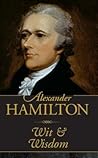 Alexander Hamilton Wit & Wisdom (Mini Pocket Gift Book) Alexander Hamilton Wit & Wisdom (Mini Pocket Gift Book)
