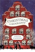 Christmas: A Biography