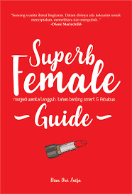 Superb Female Guide: Menjadi Wanita Tangguh, Tahan Banting, Smart & Fabulous