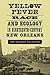 Yellow Fever, Race, and Ecology in Nineteenth-Century New Orleans (The Natural World of the Gulf South, 4)