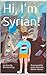 Hi, I'm Syrian! by Shama Farag