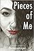 Pieces of Me : A Collection...