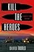 Kill the Heroes (Charlie He...