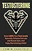 Testosterone: Boost 300% Yo...