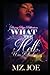 What The Hell Was I Thinking by Mz Joe