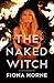 The Naked Witch by Fiona Horne The Naked Witch by Fiona Horne