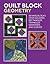 Quilt Block Geometry: Sewing blocks from squares, rectangles, triangles, diamonds, and curves