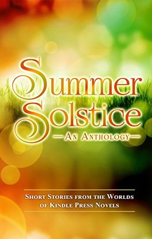 Summer Solstice: Short Stories from the Worlds of KP Novels (Kindle Edition)
