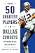 The 50 Greatest Players in Dallas Cowboys History