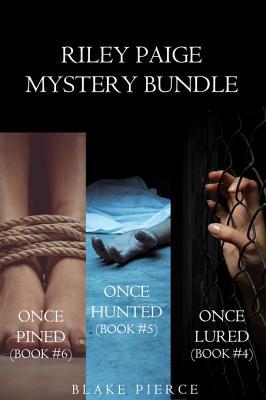 Riley Paige Mystery: Once Lured / Once Hunted / Once Pined (Riley Paige, #4-6)