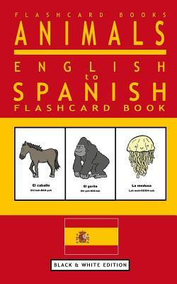 Animals - English to Spanish Flashcard Book: Black and White Edition