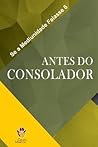 Antes do Consolador (Se a Mediunidade Falasse) (Portuguese Edition)