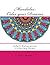 Mandalas: Color your Dreams...