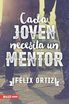 Cada joven necesita un mentor (Spanish Edition)