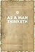 As a Man Thinketh