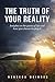 The Truth of Your Reality: Insights on the game of life and how you choose to play it