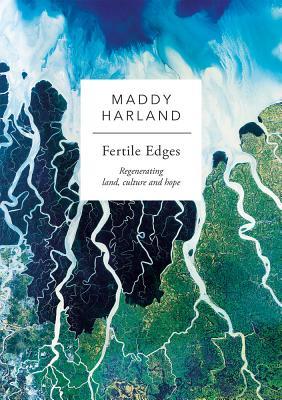 Fertile Edges: Regenerating Land, Culture, and Hope (Paperback)