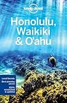 Lonely Planet Honolulu Waikiki & Oahu 5 (Regional Guide) Lonely Planet Honolulu Waikiki & Oahu 5 (Regional Guide)