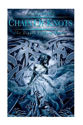 Chain of Knots (The Bigger Picture) (Volume 1)
