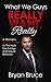What We Guys Really Want, Really by Bryan Bruce