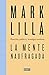 La mente naufragada by Mark Lilla La mente naufragada by Mark Lilla