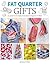 Fat Quarter: Gifts: 25 Projects to Make from Short Lengths of Fabric