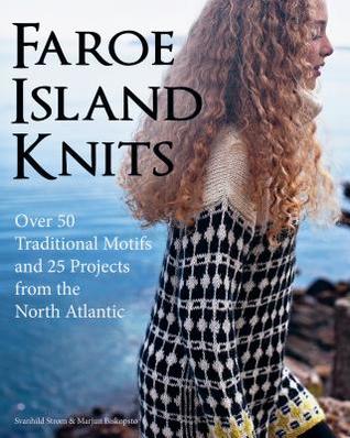 Faroe Island Knits: Over 50 Traditional Motifs and 25 Projects from the North Atlantic (Hardcover)