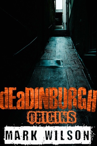 dEaDINBURGH: Origins  (Din Eidyn Corpus, #3)