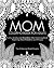 Mom Coloring Book for Adults by The Coloring Book People
