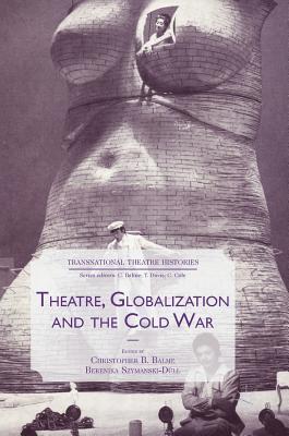 Theatre, Globalization and the Cold War (Transnational Theatre Histories)