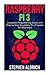 Raspberry Pi 3: Complete Programming Guide with Step by Step Raspberry Pi 3 Projects for Beginners: (Python, Programming Blueprint)