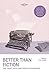 Lonely Planet Better than Fiction 1: True Travel Tales from Great Fiction Writers (Lonely Planet Travel Literature)