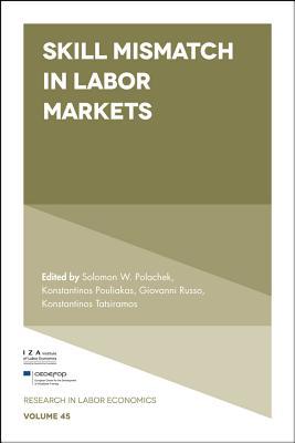 Skill Mismatch in Labor Markets (Research in Labor Economics, 45)
