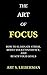 The Art of Focus: How To El...