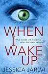 When I Wake Up by Jessica Jarlvi