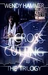The Cross Cutting Trilogy by Wendy Hammer